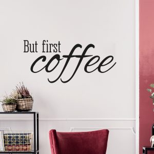 Muursticker “But first coffee”