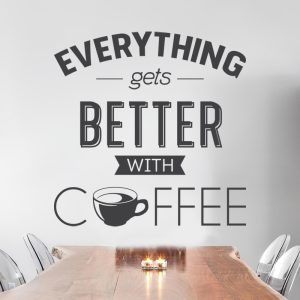 Muursticker koffie “Everything gets better with coffee”