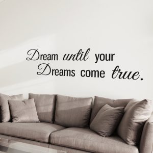 Muursticker “Dream until your dreams come true”