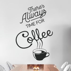 Muursticker koffiekopje “There’s always time for coffee”